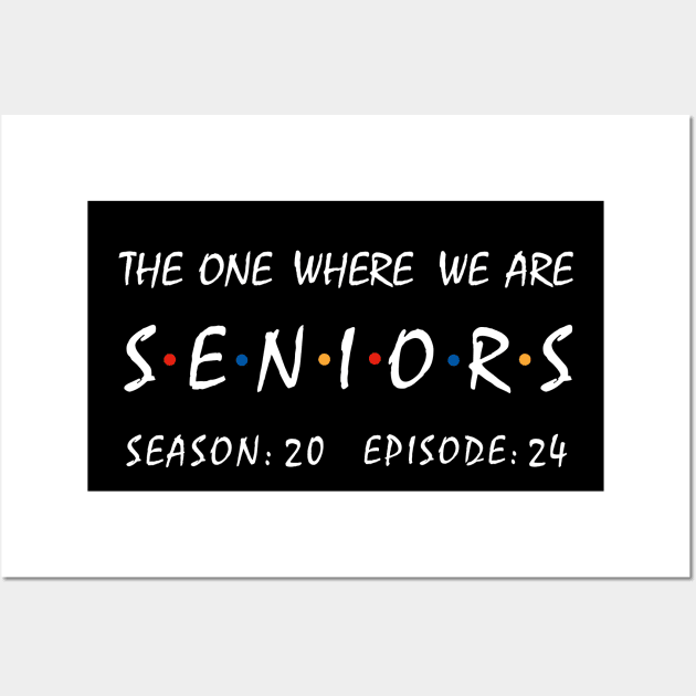 Seniors 2024. The One Where We Are Seniors. Wall Art by KsuAnn